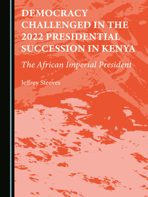 cover image of Democracy Challenged in the 2022 Presidential Succession in Kenya